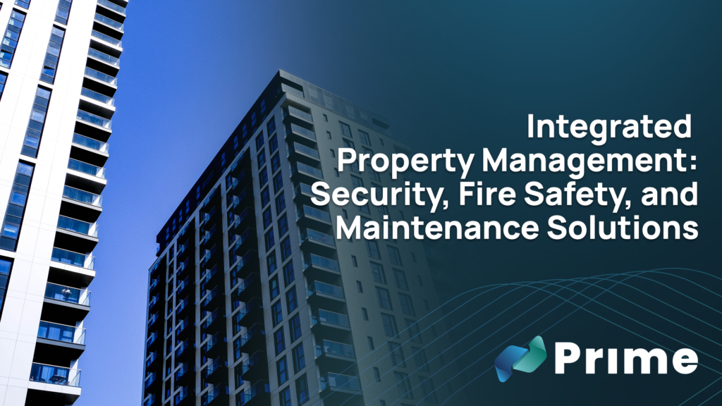 Integrated Property Management: Security, Fire Safety, and Maintenance Solutions
